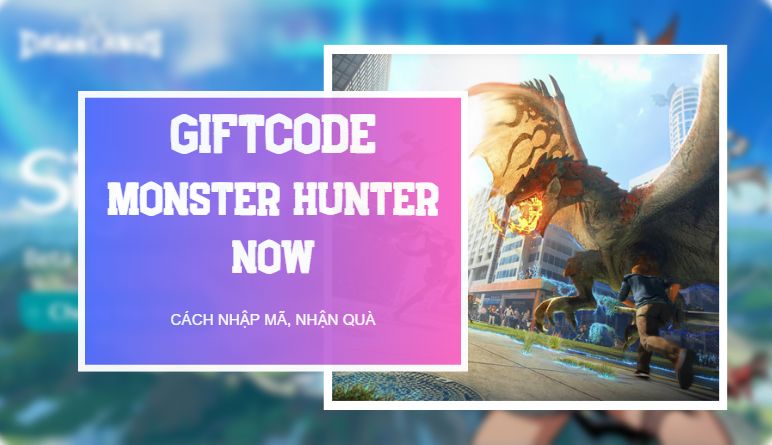 Code Monster Hunter Now mới nhất 2023, cách nhập code