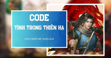 Code Tình Trong Thiên Hạ mới nhất 2023, cách nhập code