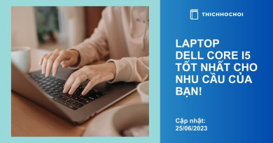 Laptop Dell Core i5 Tốt Nhất Cho Nhu Cầu Của Bạn!