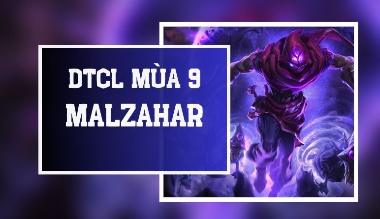 Malzahar DTCL mùa 9: Lên đồ, đội hình Malzahar bá đạo nhất